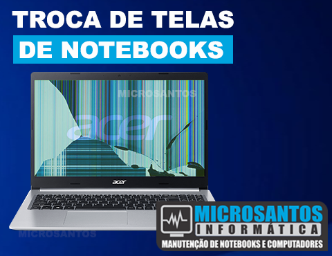Troca da tela do Notebook Acer em Santos